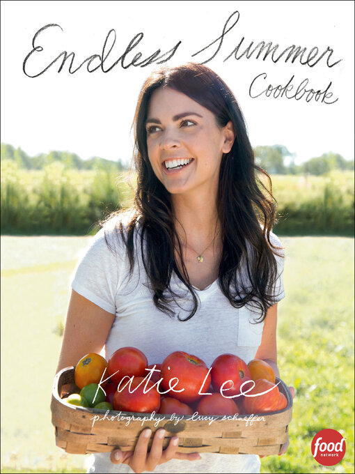 Title details for Endless Summer Cookbook by Katie Lee - Available